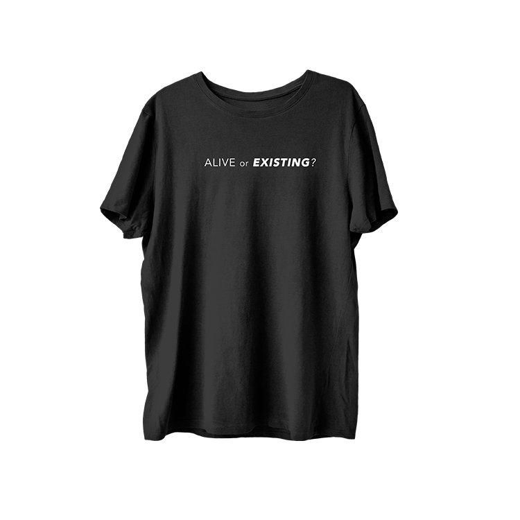 Alive or Existing? T -shirt