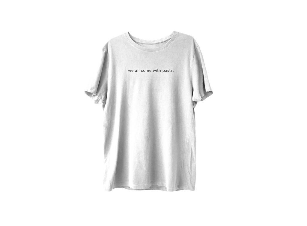 We All Come With Pasts T-shirt